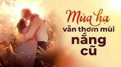 Mùa Hạ Năm Nay Vẫn Thơm Mùi Nắng Cũ P1